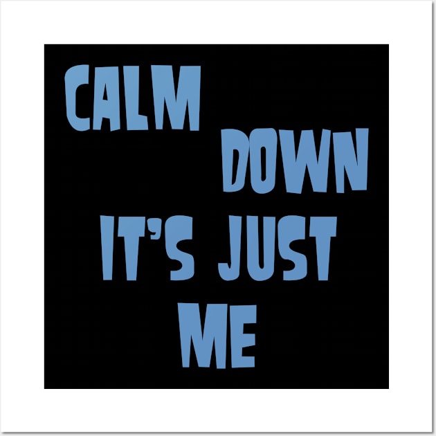 Calm down it's just me Wall Art by Voishalk